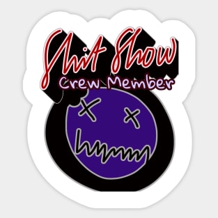 Shit show crew member Sticker